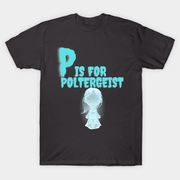 P is for Poltergeist T-Shirt by Paranormal Almanac